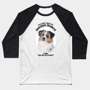 Lucky Australian Shepherd Baseball T-Shirt